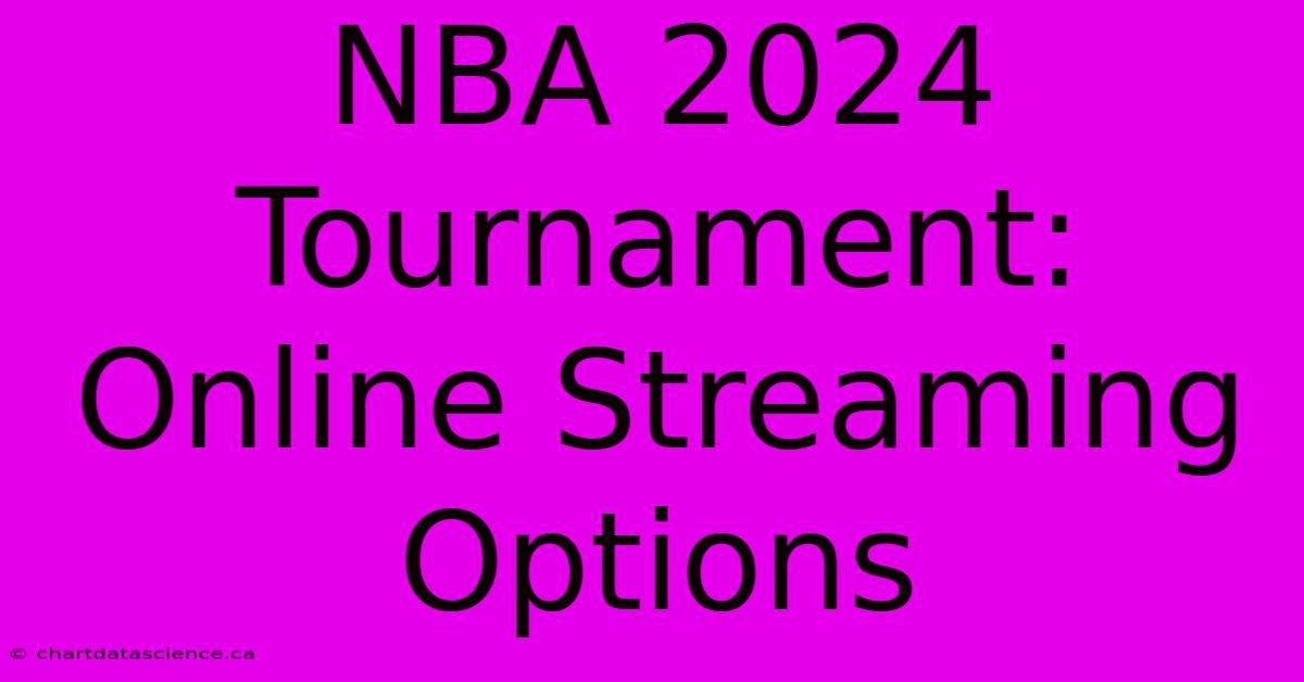 NBA 2024 Tournament: Online Streaming Options