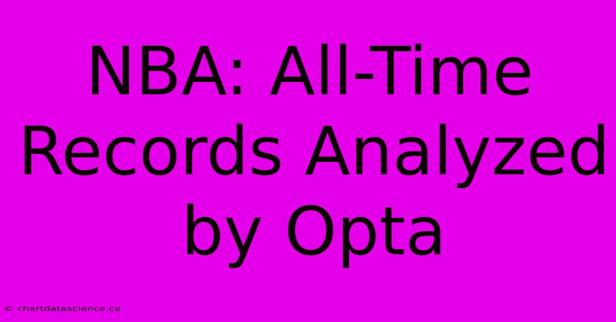 NBA: All-Time Records Analyzed By Opta 