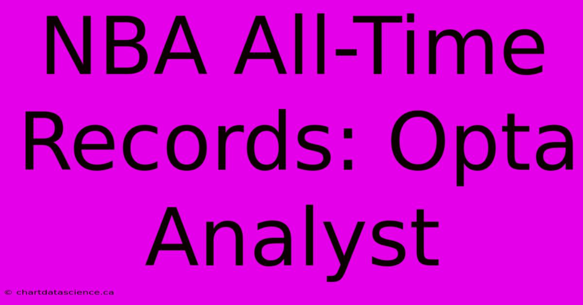 NBA All-Time Records: Opta Analyst