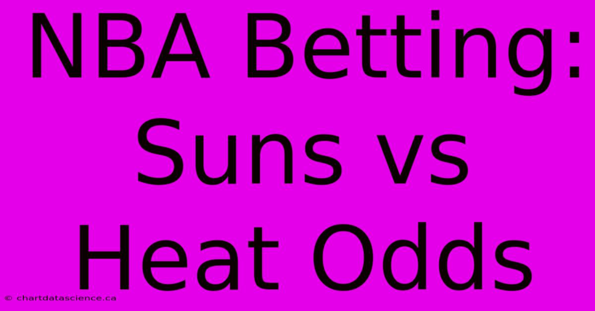 NBA Betting: Suns Vs Heat Odds 