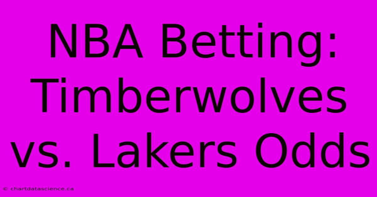 NBA Betting: Timberwolves Vs. Lakers Odds