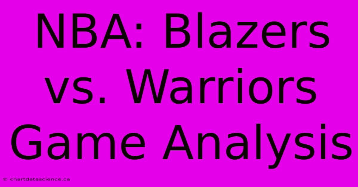 NBA: Blazers Vs. Warriors Game Analysis