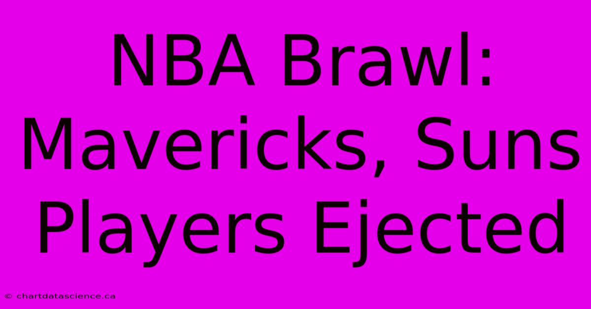 NBA Brawl: Mavericks, Suns Players Ejected