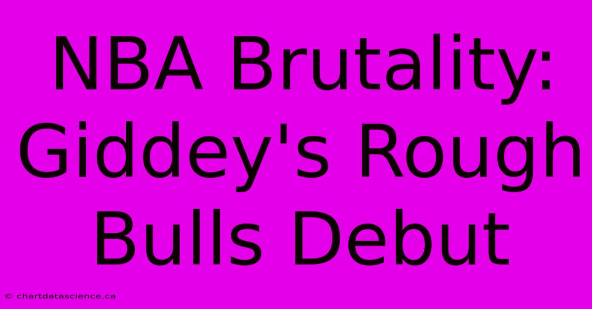 NBA Brutality: Giddey's Rough Bulls Debut