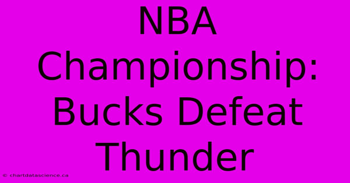 NBA Championship: Bucks Defeat Thunder