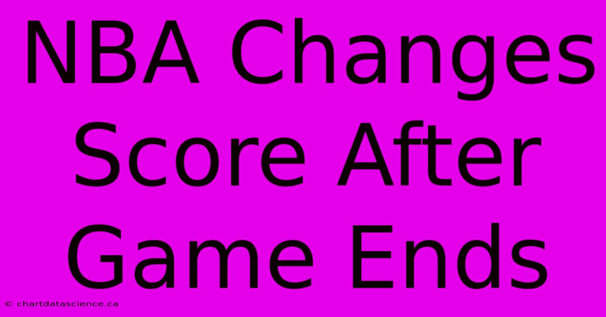 NBA Changes Score After Game Ends