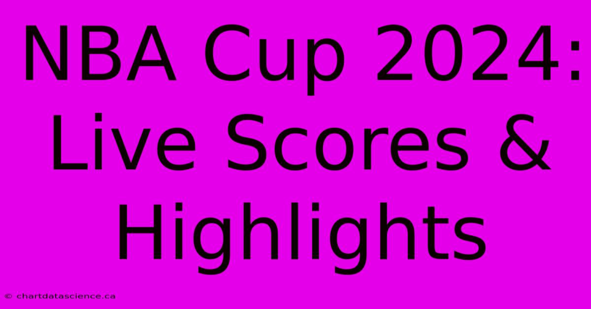 NBA Cup 2024: Live Scores & Highlights