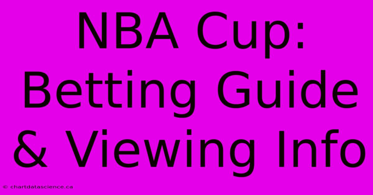 NBA Cup: Betting Guide & Viewing Info 