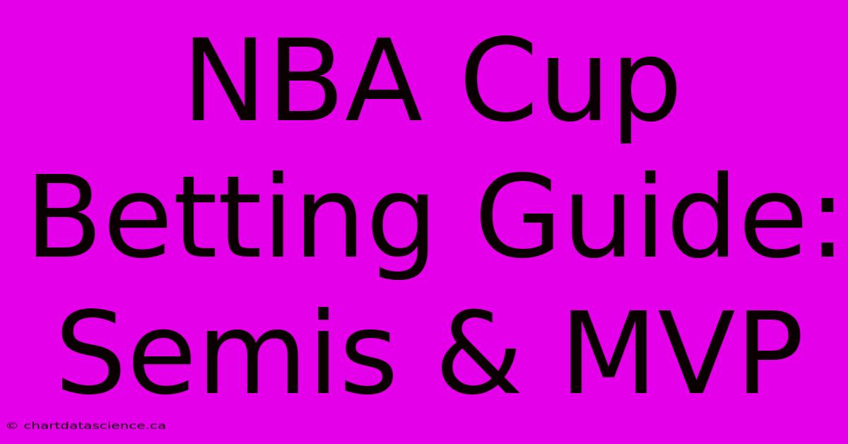 NBA Cup Betting Guide: Semis & MVP