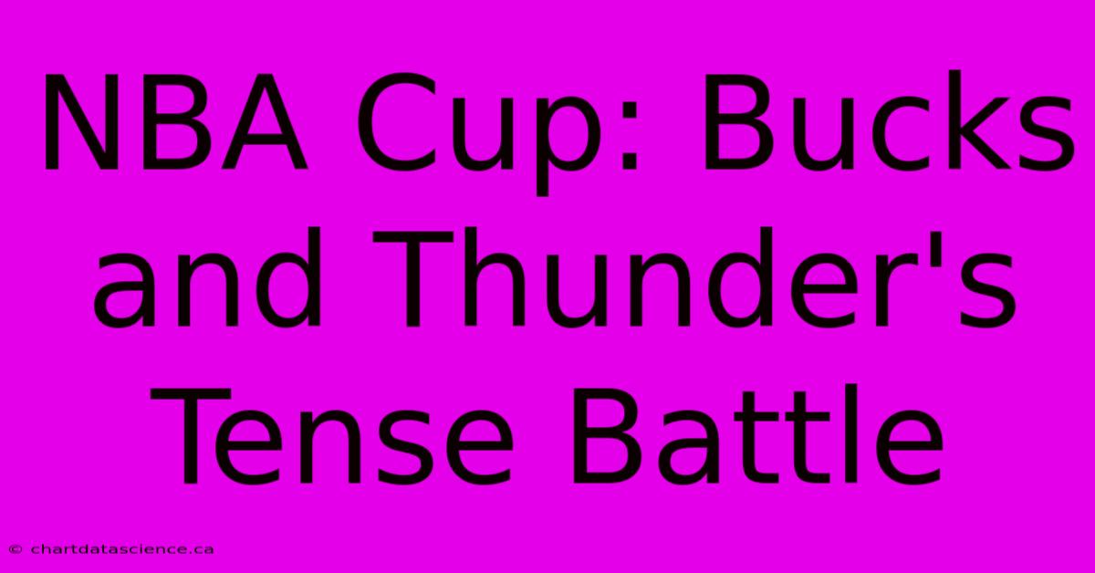 NBA Cup: Bucks And Thunder's Tense Battle