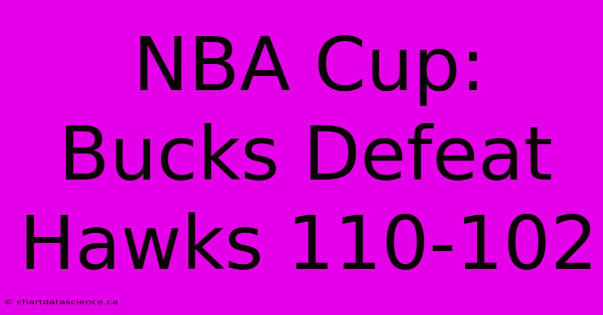 NBA Cup: Bucks Defeat Hawks 110-102