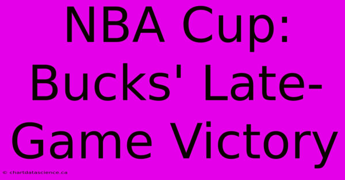 NBA Cup: Bucks' Late-Game Victory