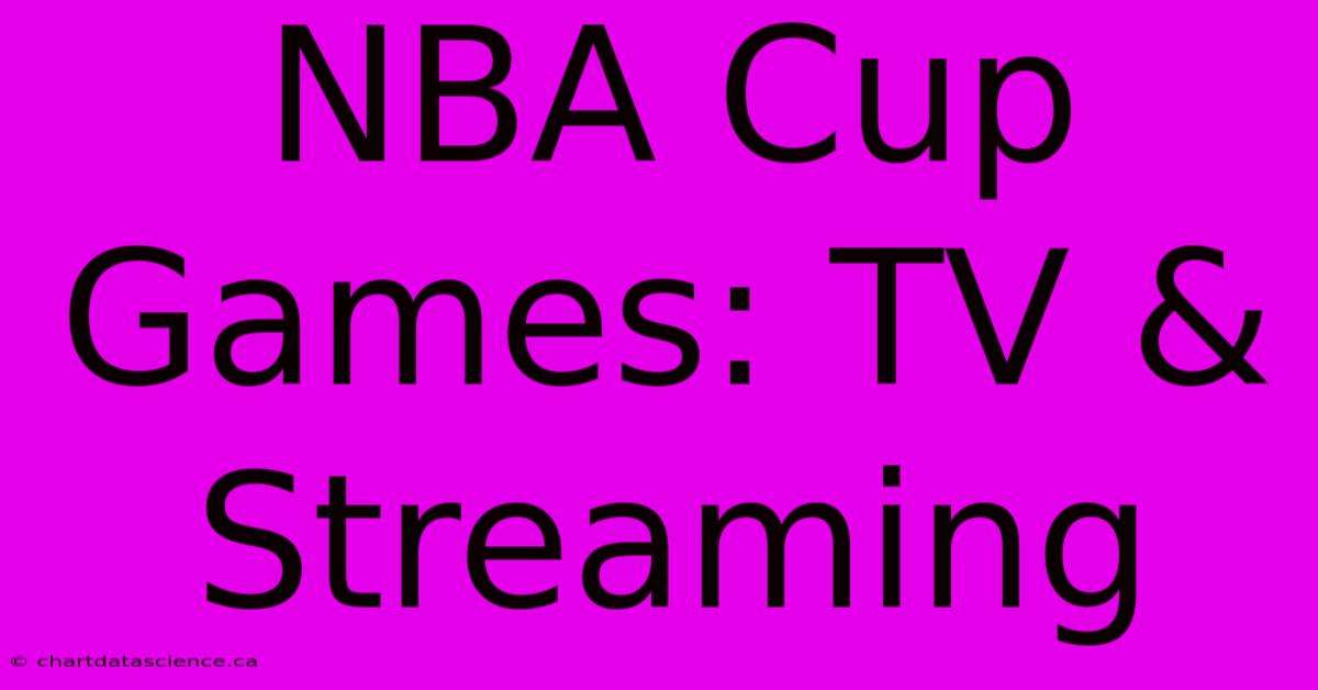 NBA Cup Games: TV & Streaming