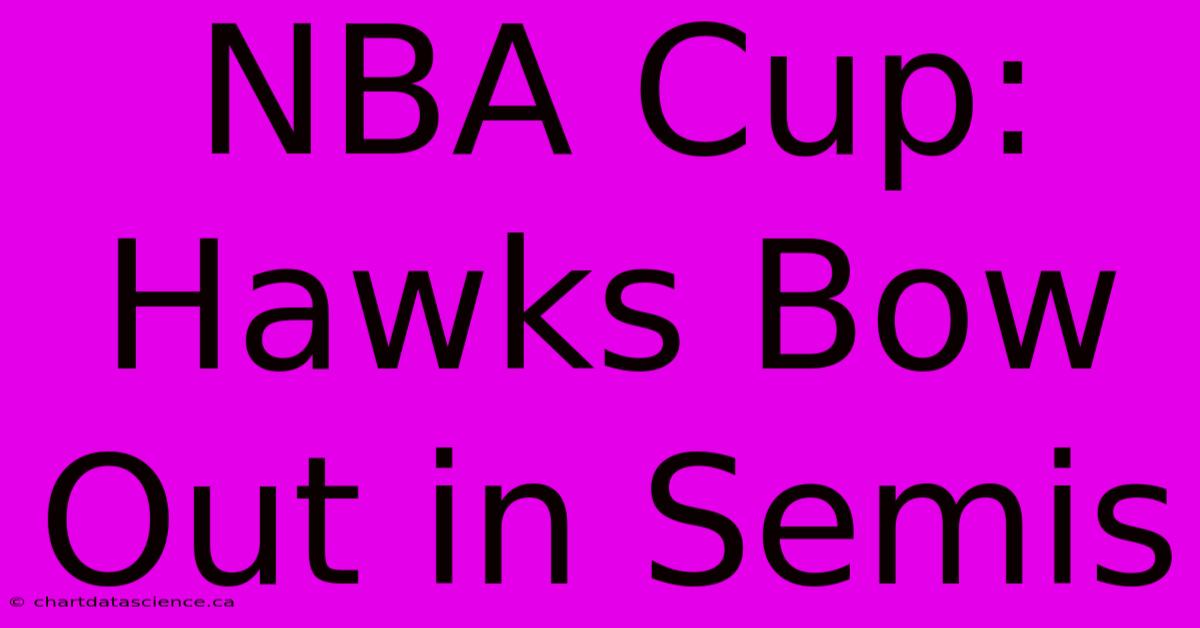 NBA Cup: Hawks Bow Out In Semis