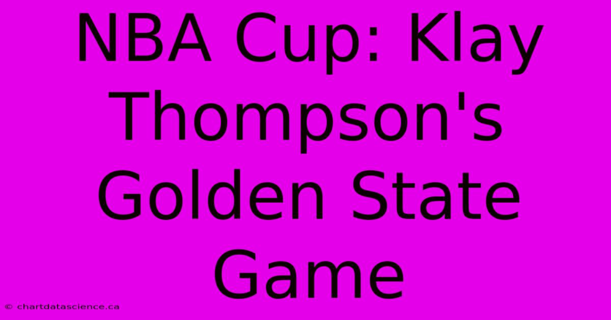 NBA Cup: Klay Thompson's Golden State Game 