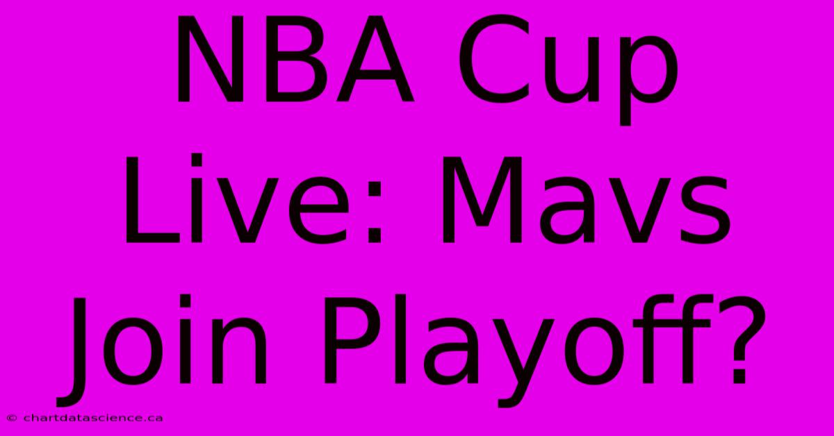 NBA Cup Live: Mavs Join Playoff?