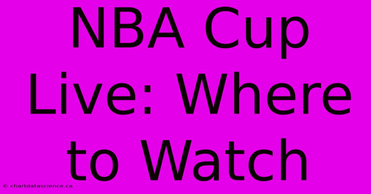 NBA Cup Live: Where To Watch