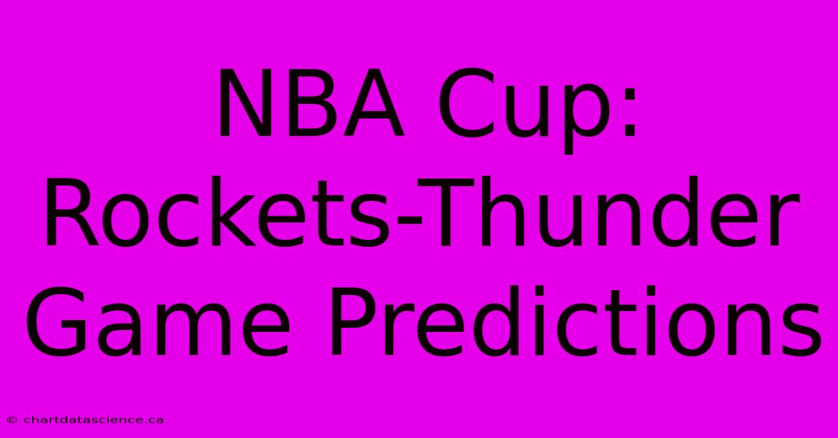 NBA Cup: Rockets-Thunder Game Predictions