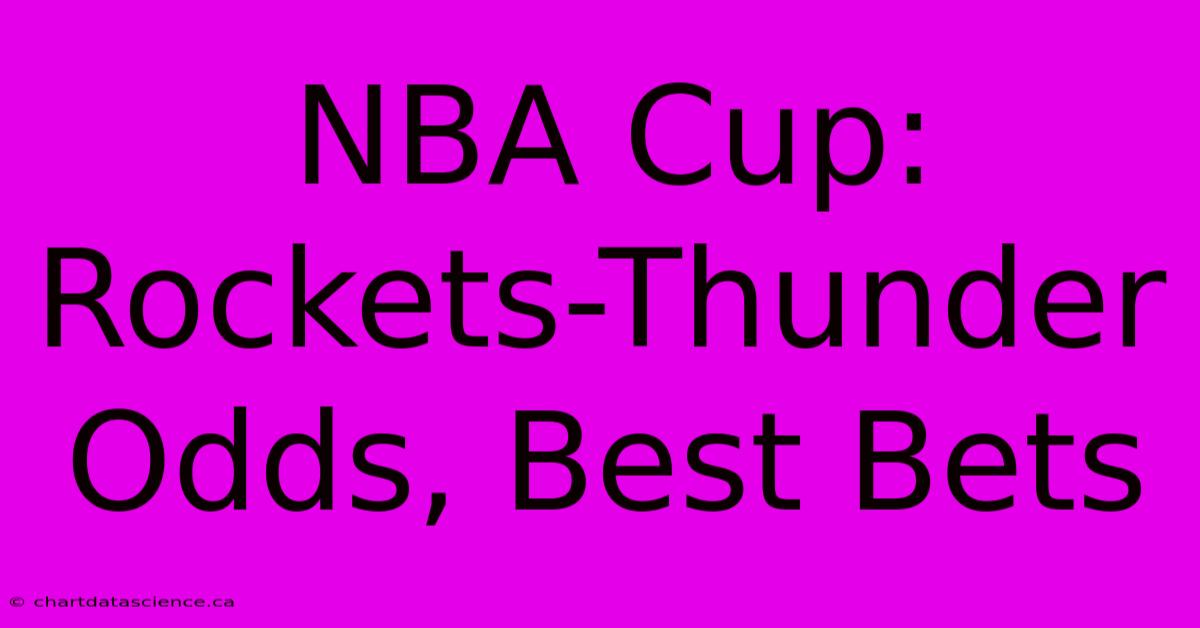 NBA Cup: Rockets-Thunder Odds, Best Bets