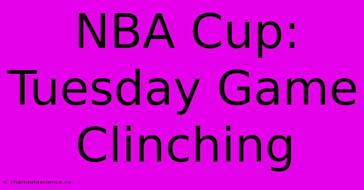 NBA Cup: Tuesday Game Clinching