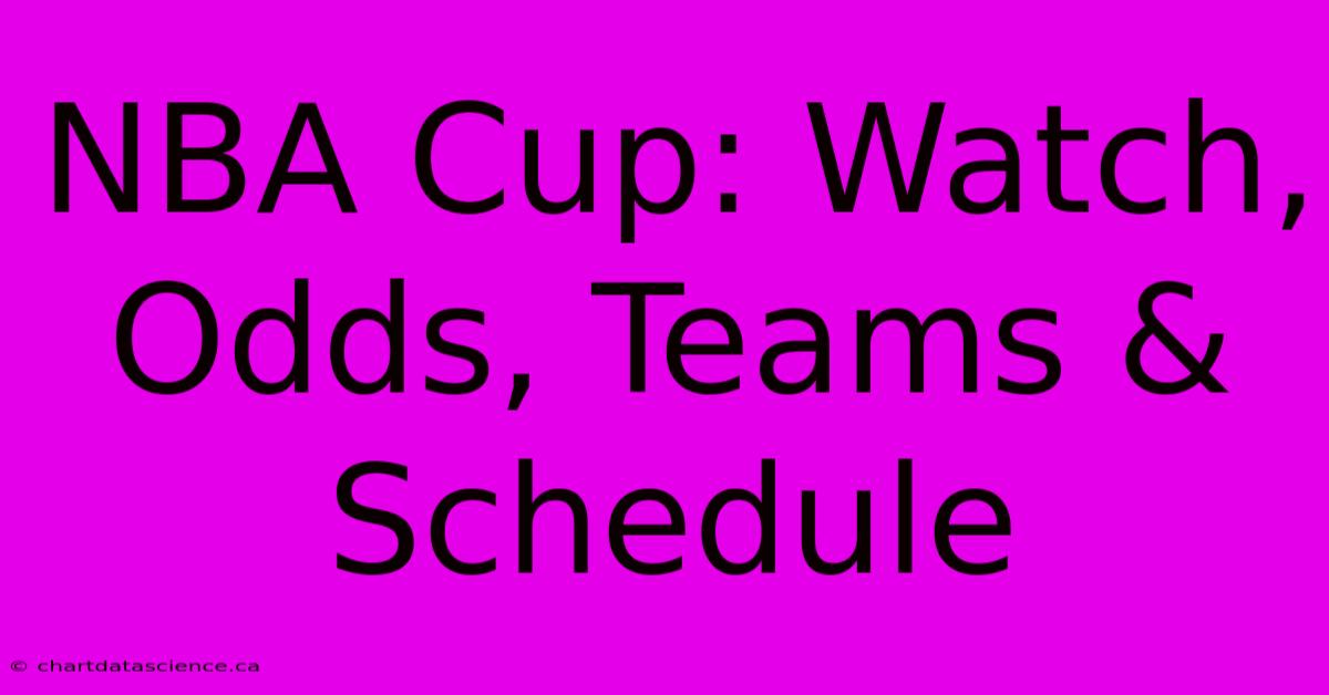 NBA Cup: Watch, Odds, Teams & Schedule