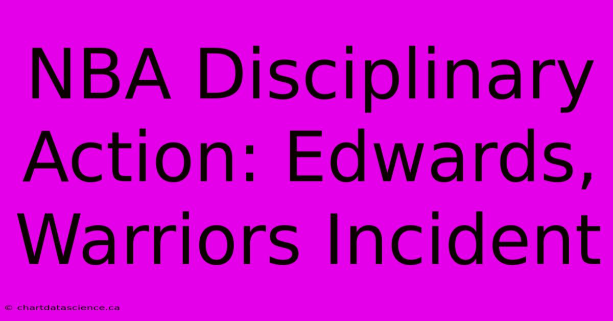 NBA Disciplinary Action: Edwards, Warriors Incident