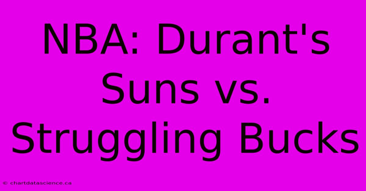 NBA: Durant's Suns Vs. Struggling Bucks