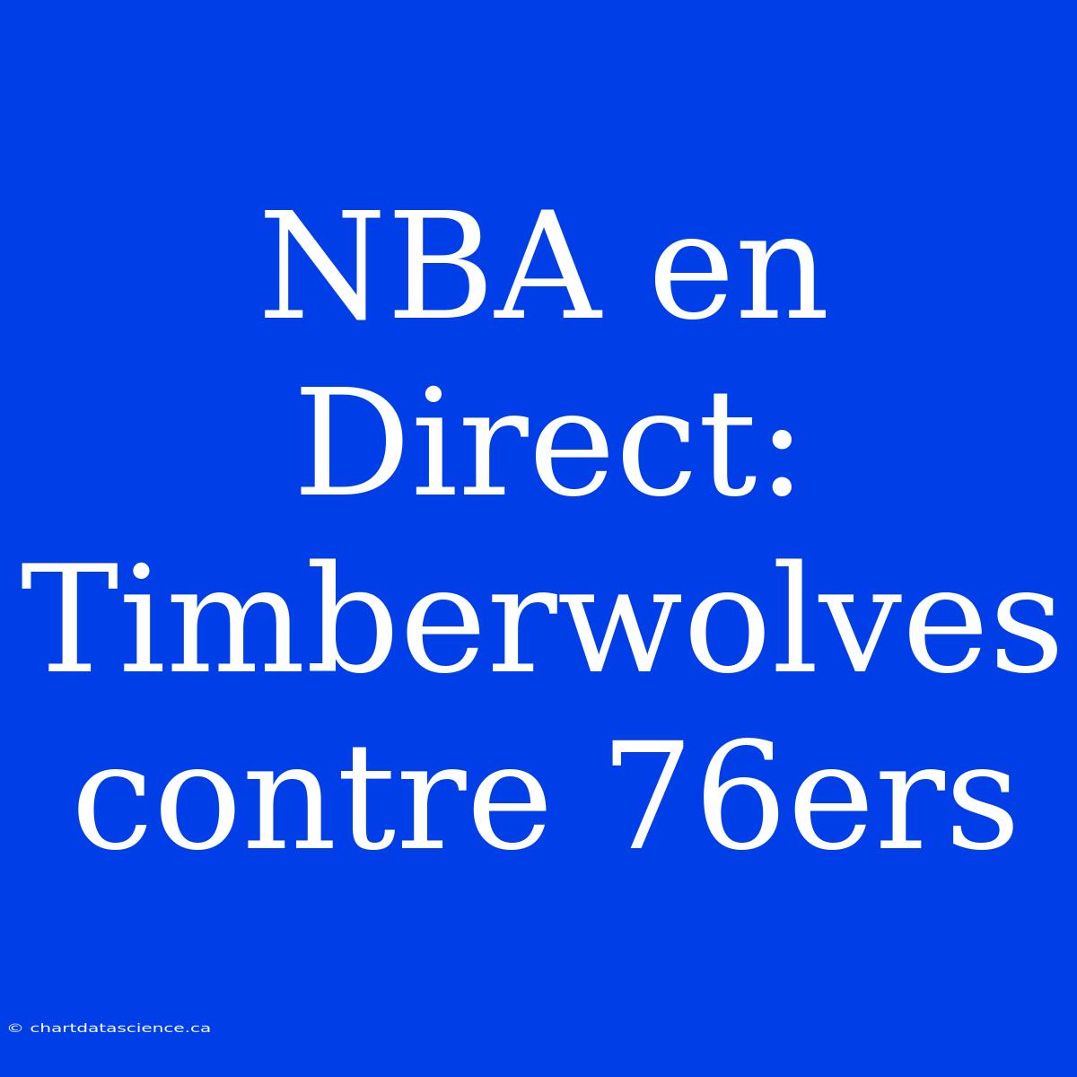 NBA En Direct: Timberwolves Contre 76ers