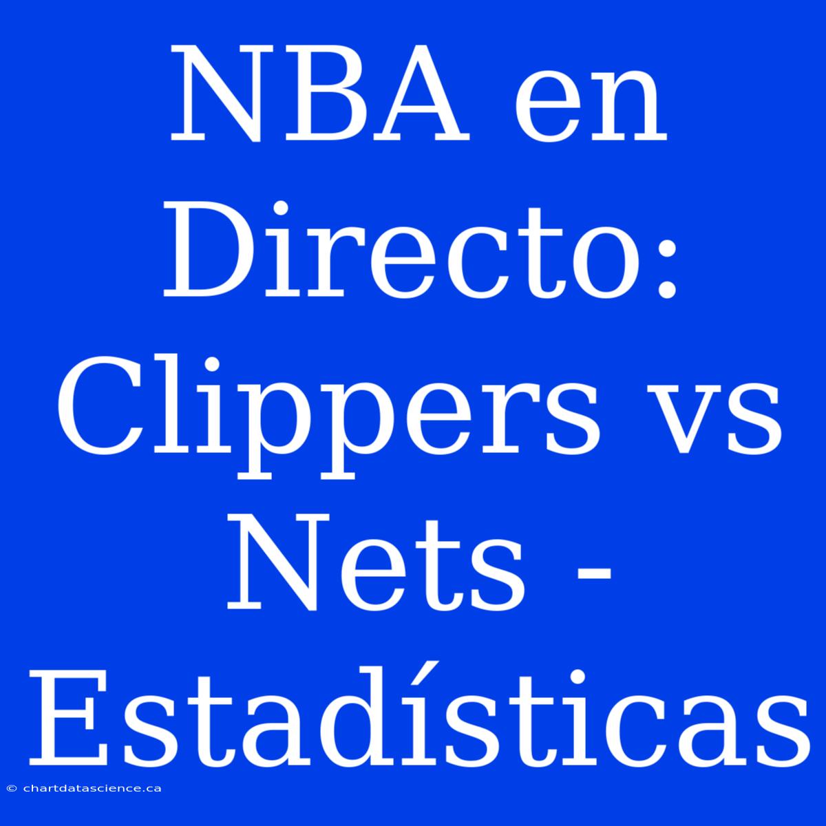 NBA En Directo: Clippers Vs Nets - Estadísticas