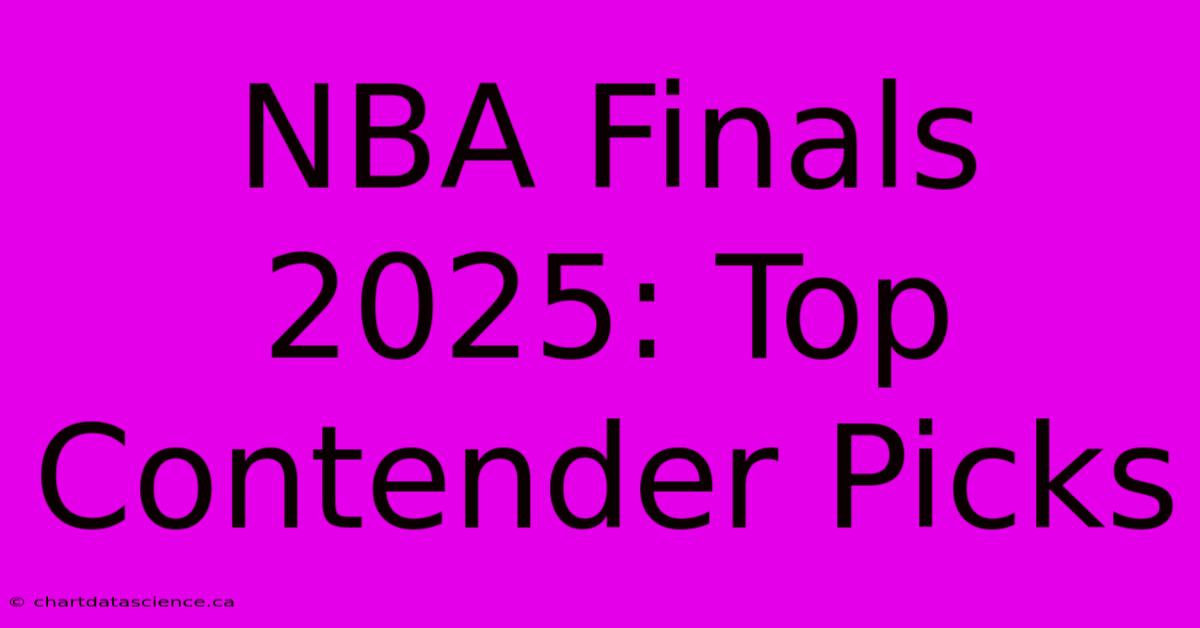 NBA Finals 2025: Top Contender Picks 