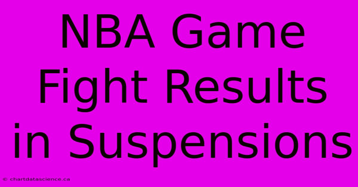 NBA Game Fight Results In Suspensions