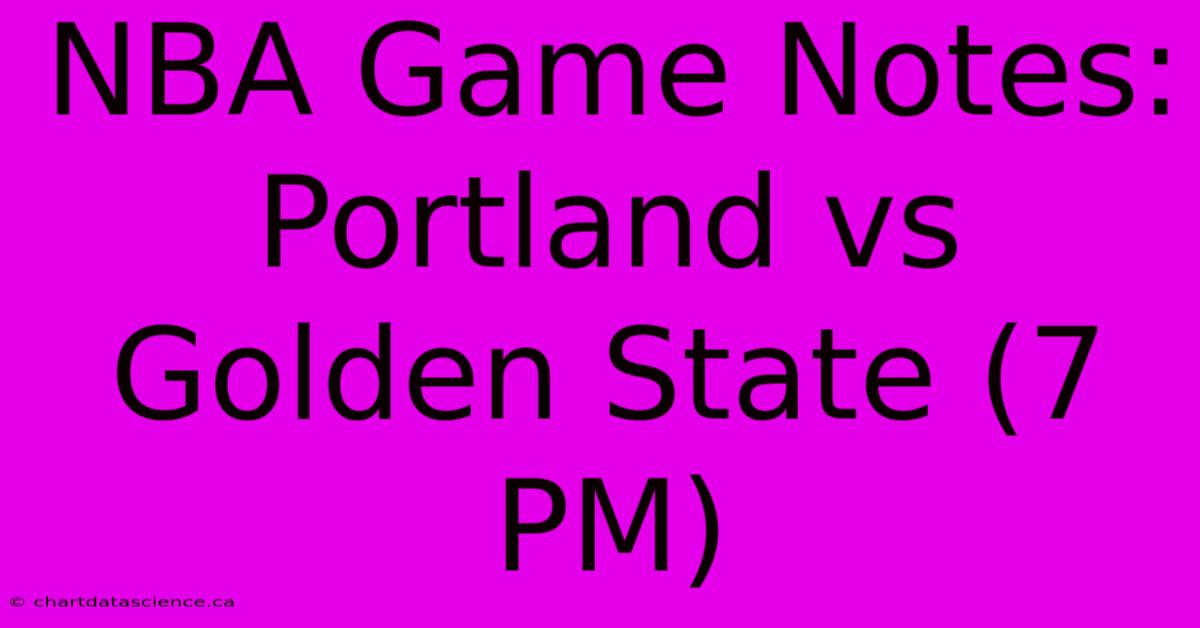 NBA Game Notes: Portland Vs Golden State (7 PM) 