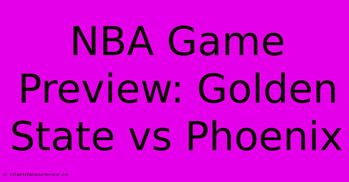 NBA Game Preview: Golden State Vs Phoenix