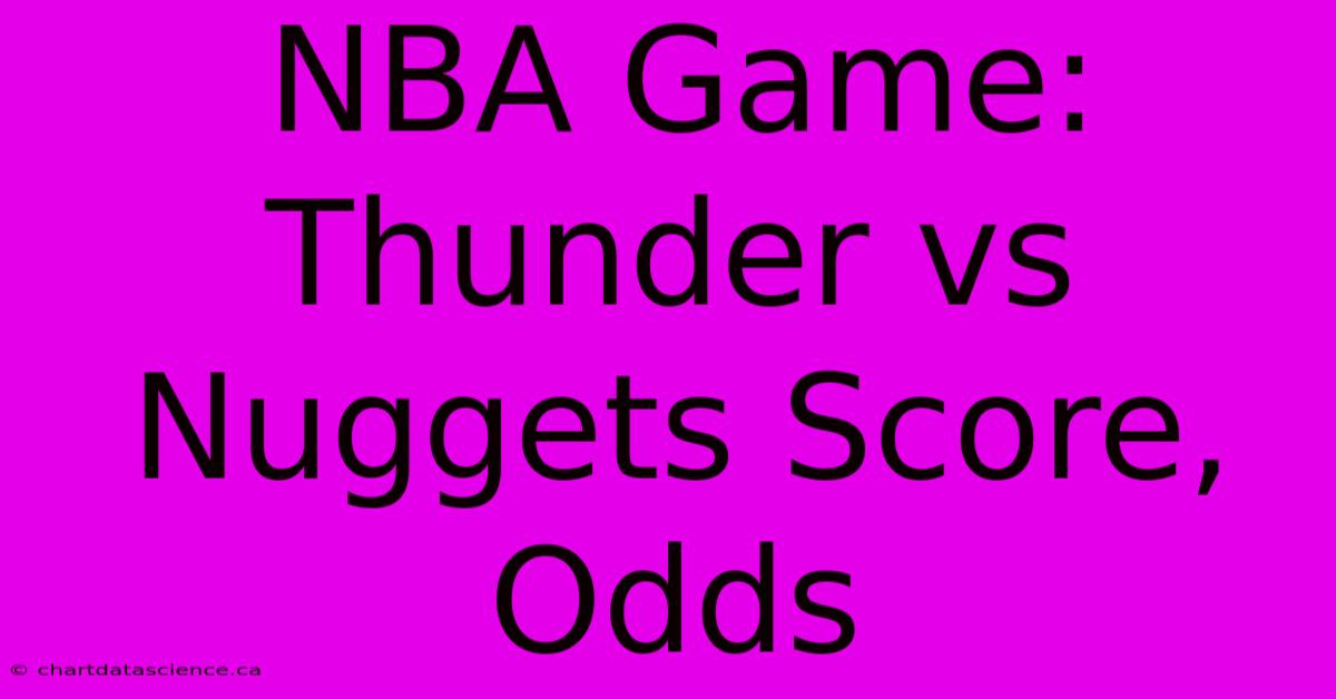 NBA Game: Thunder Vs Nuggets Score, Odds