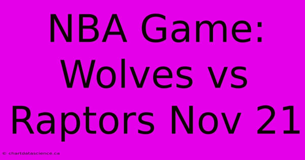 NBA Game: Wolves Vs Raptors Nov 21