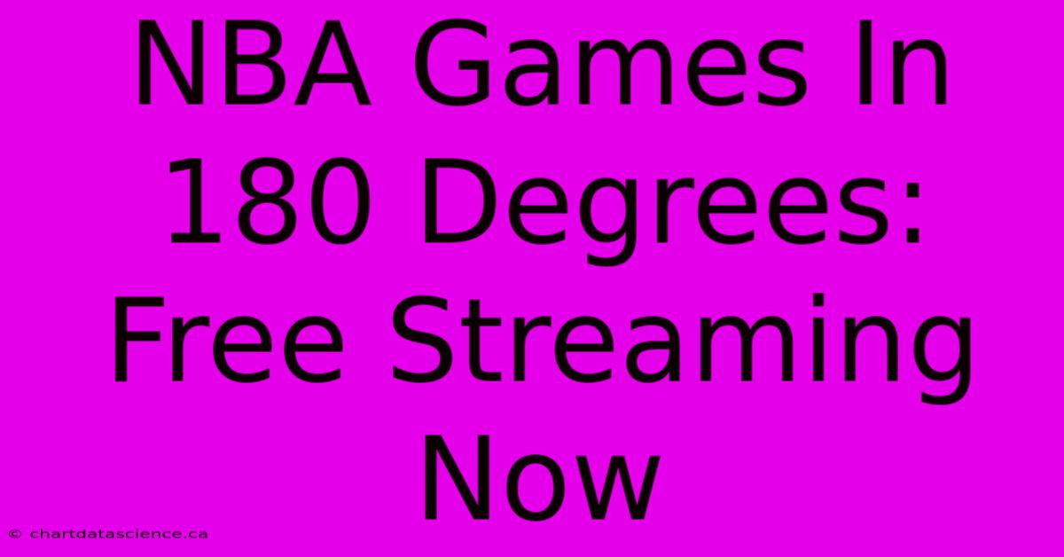 NBA Games In 180 Degrees: Free Streaming Now