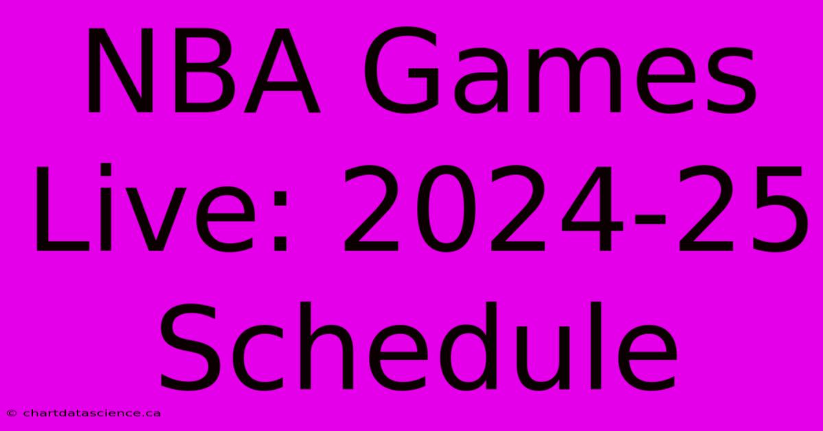 NBA Games Live: 2024-25 Schedule 