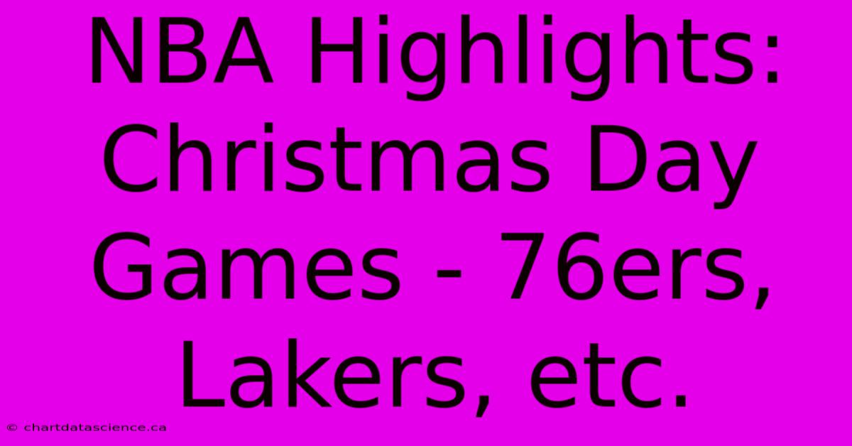 NBA Highlights: Christmas Day Games - 76ers, Lakers, Etc.