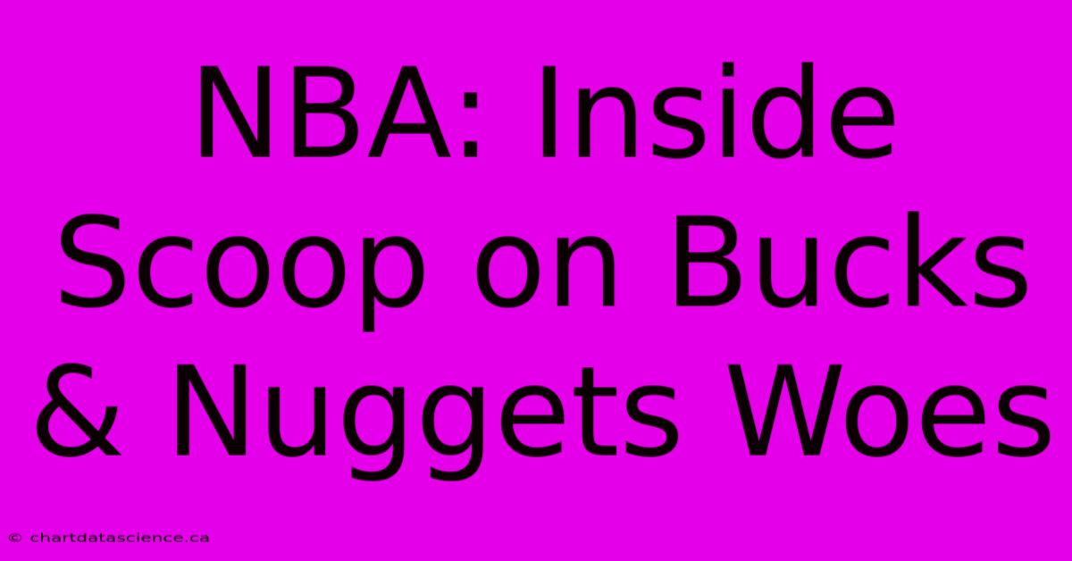 NBA: Inside Scoop On Bucks & Nuggets Woes