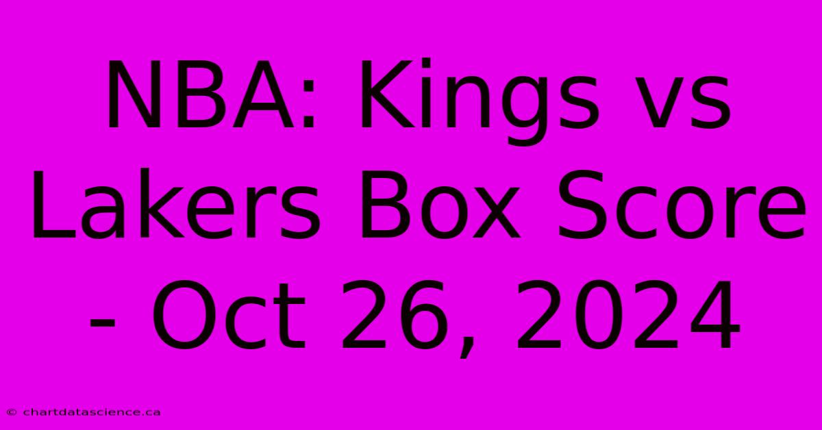 NBA: Kings Vs Lakers Box Score - Oct 26, 2024