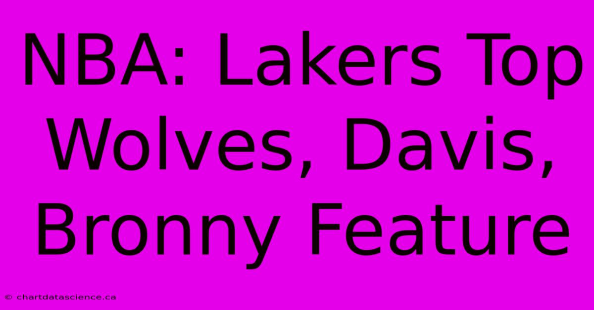 NBA: Lakers Top Wolves, Davis, Bronny Feature 