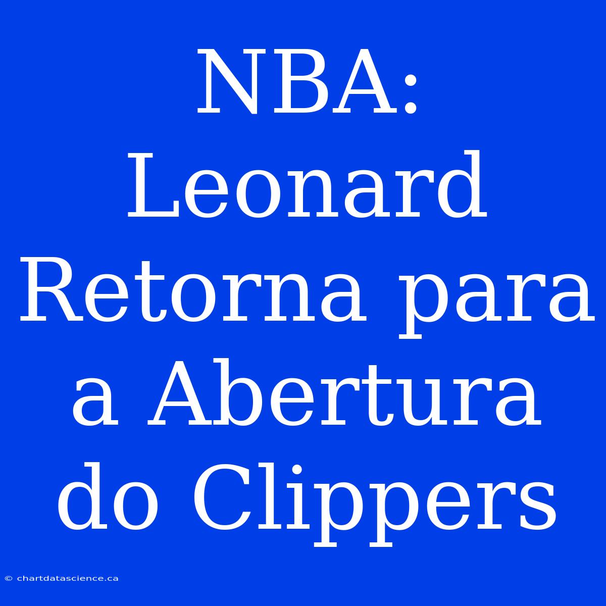 NBA: Leonard Retorna Para A Abertura Do Clippers