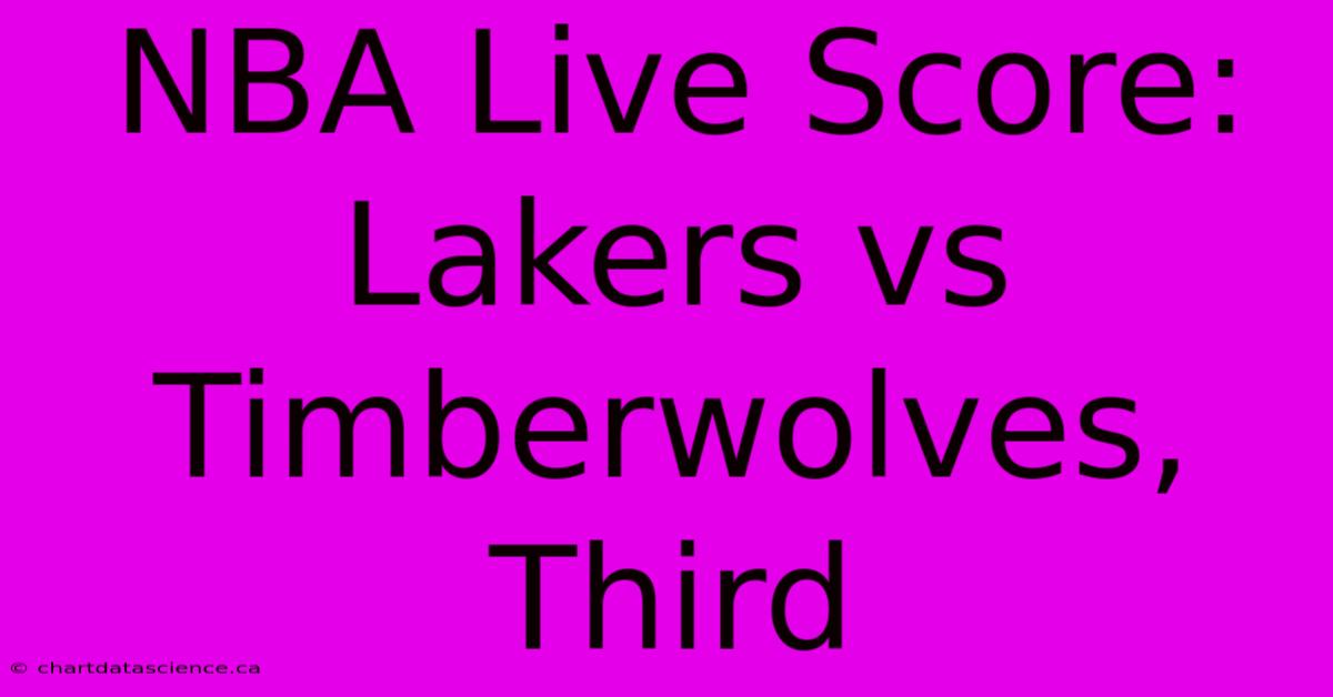 NBA Live Score: Lakers Vs Timberwolves, Third