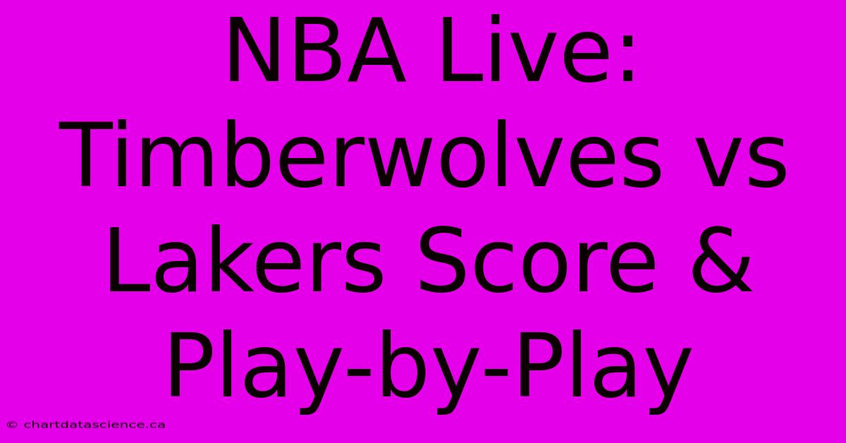 NBA Live: Timberwolves Vs Lakers Score & Play-by-Play