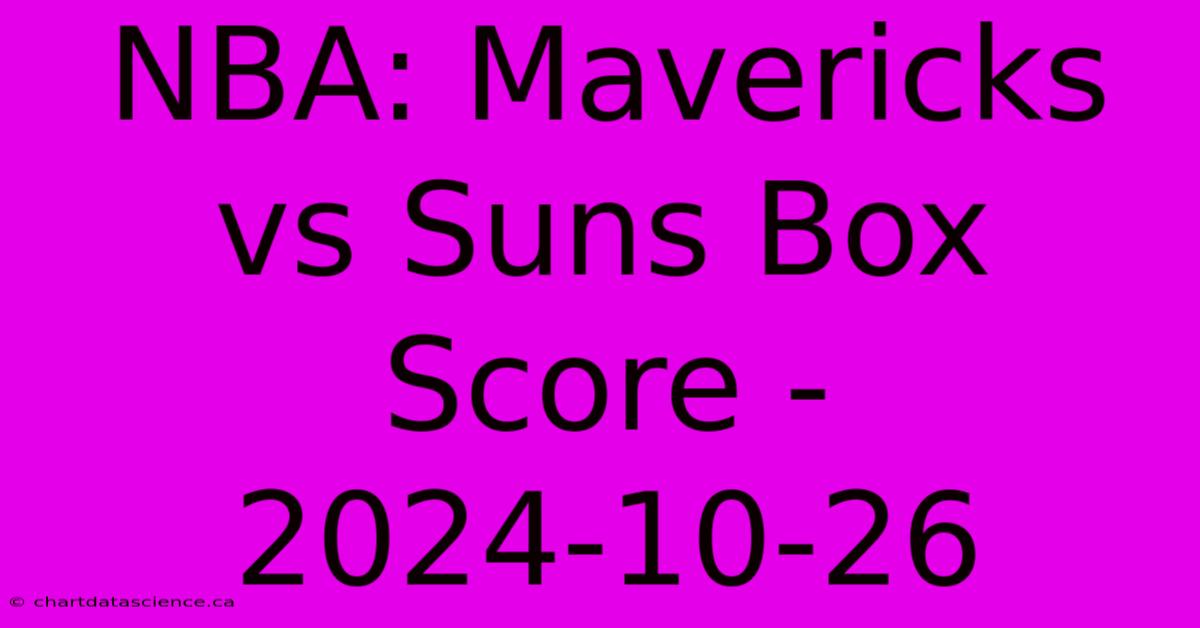 NBA: Mavericks Vs Suns Box Score - 2024-10-26 