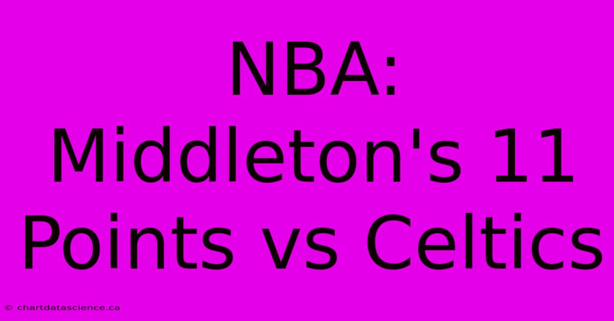 NBA: Middleton's 11 Points Vs Celtics