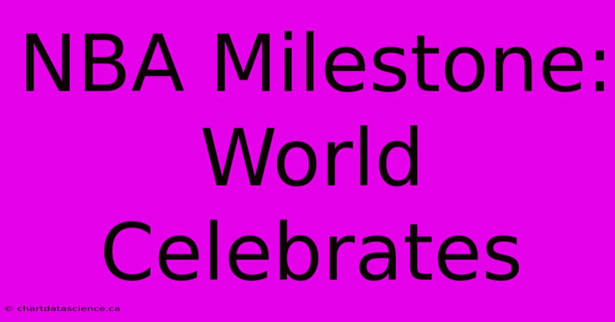 NBA Milestone: World Celebrates 