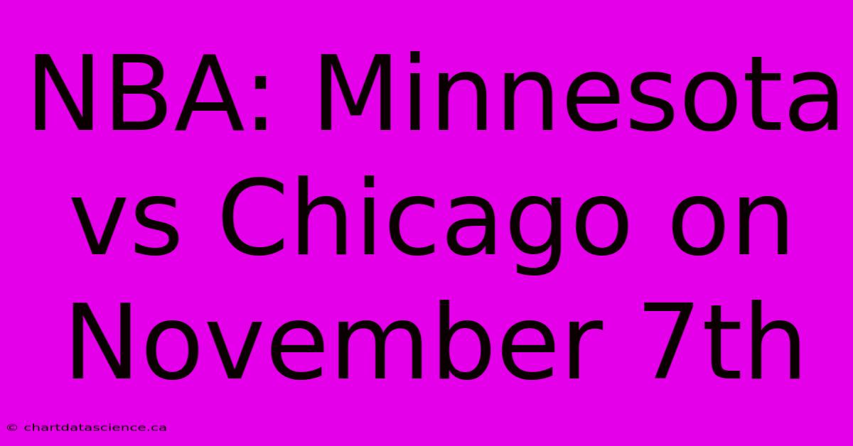 NBA: Minnesota Vs Chicago On November 7th