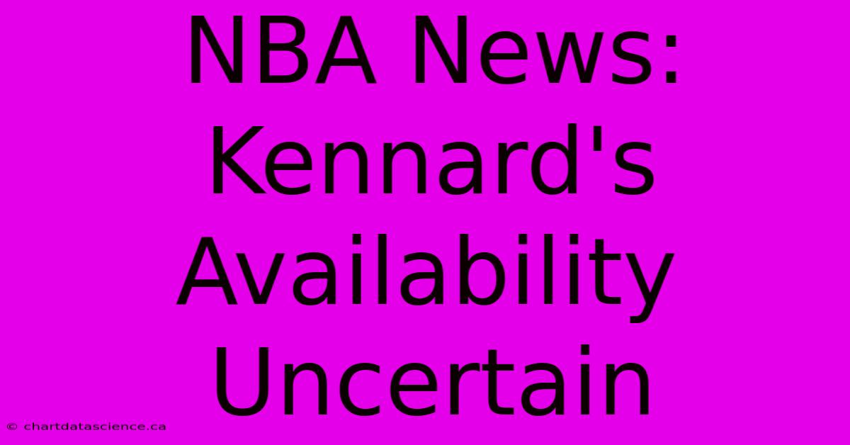 NBA News: Kennard's Availability Uncertain