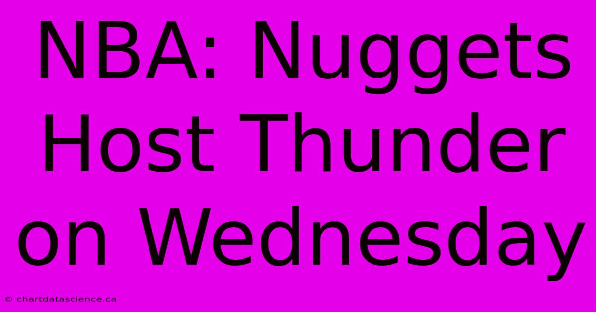 NBA: Nuggets Host Thunder On Wednesday